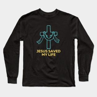 Jesus Saved My Life | Christian Saying Long Sleeve T-Shirt